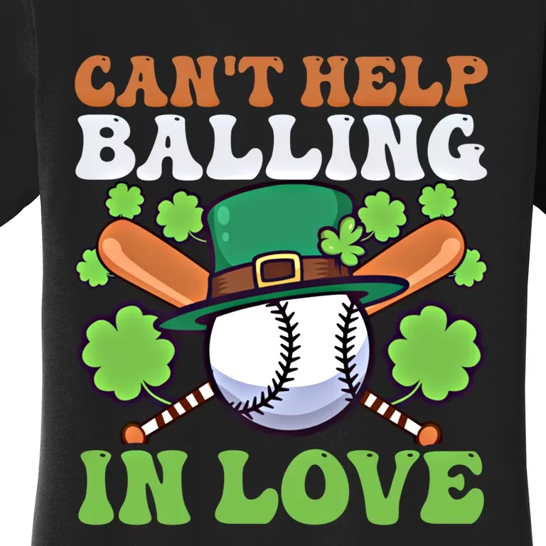 CanT Help Balling In Love Design St Patricks Baseball Gift Women's T-Shirt