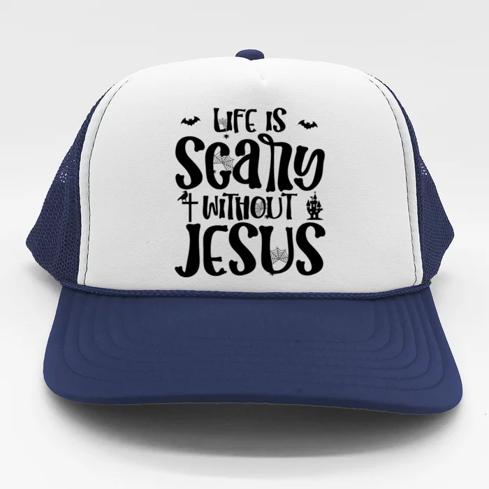 Christian Halloween Costume Life Is Scary Without Jesus Trucker Hat