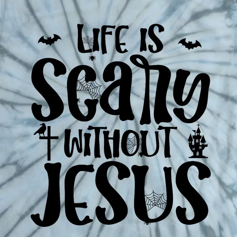 Christian Halloween Costume Life Is Scary Without Jesus Tie-Dye T-Shirt