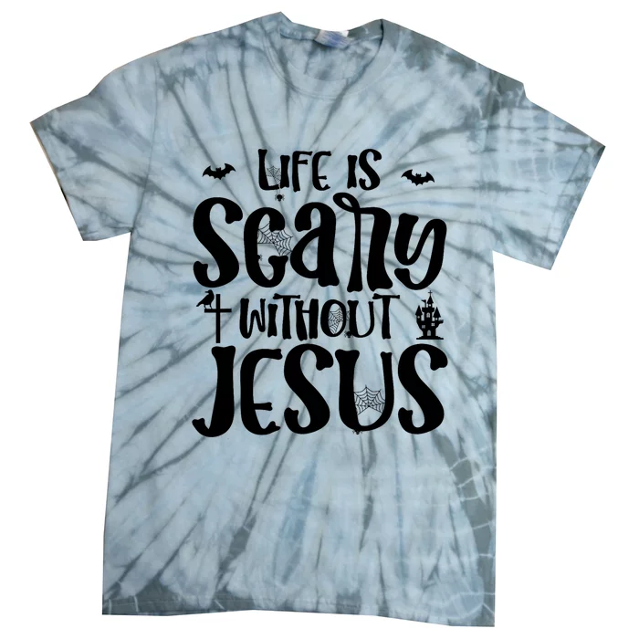 Christian Halloween Costume Life Is Scary Without Jesus Tie-Dye T-Shirt