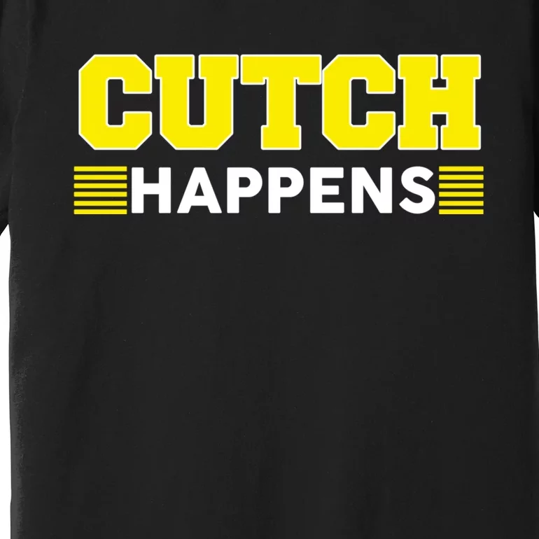 Cutch Happens Premium T-Shirt