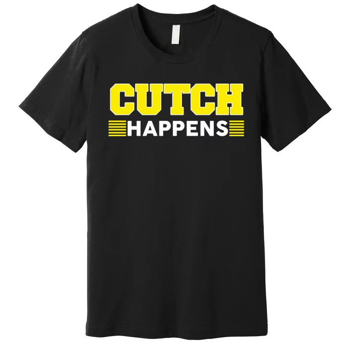 Cutch Happens Premium T-Shirt