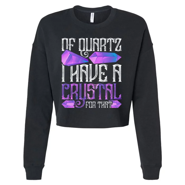 Crystal Healing Crystals Of Quartz I Have A Crystal For That Cropped Pullover Crew