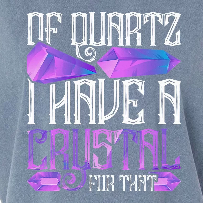 Crystal Healing Crystals Of Quartz I Have A Crystal For That Garment-Dyed Women's Muscle Tee