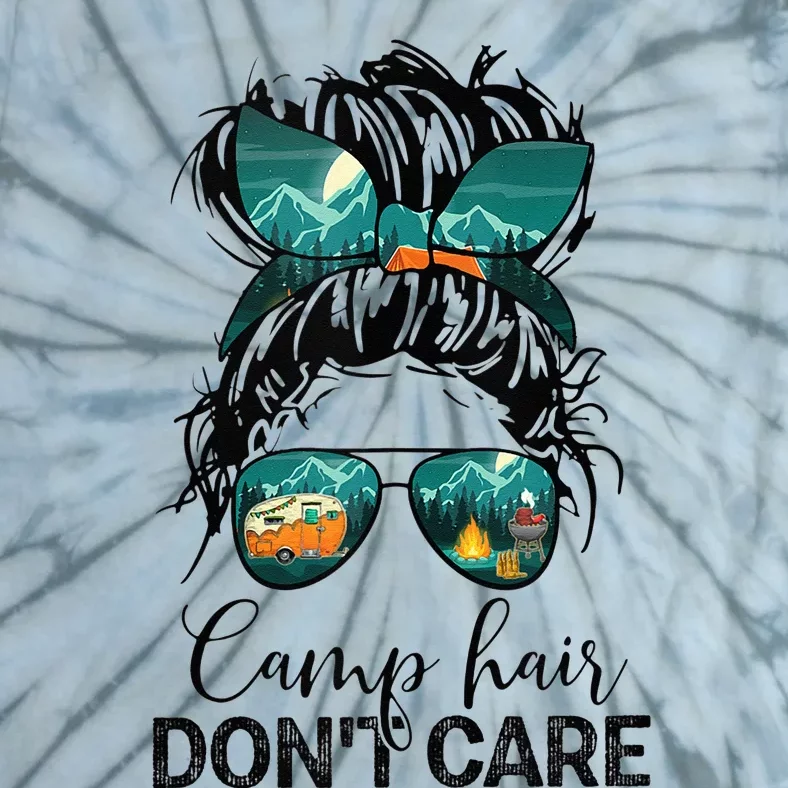 Camp Hair Dont Care Camper Camping Messy Bun Hair Tie-Dye T-Shirt