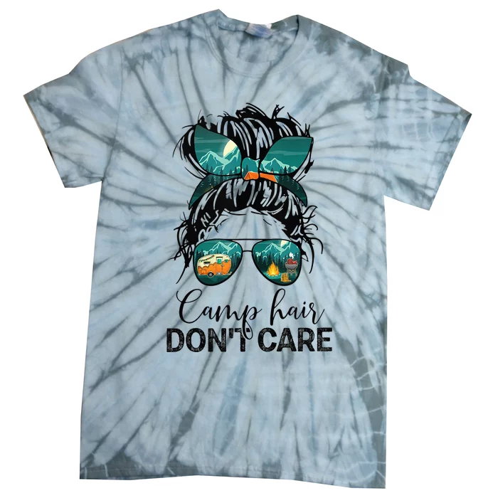 Camp Hair Dont Care Camper Camping Messy Bun Hair Tie-Dye T-Shirt