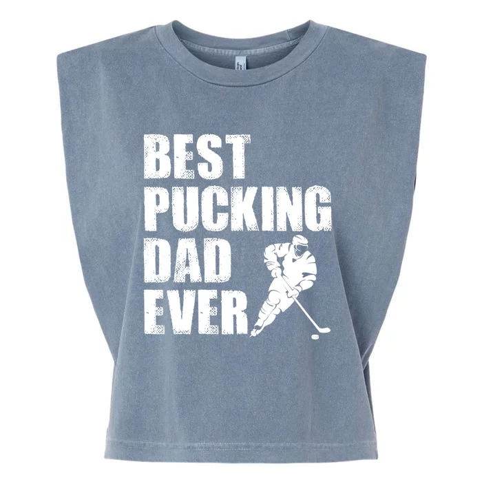 Cool Hockey Dad Gift Funny Best Pucking Dad Ever Sports Gag Gift Garment-Dyed Women's Muscle Tee