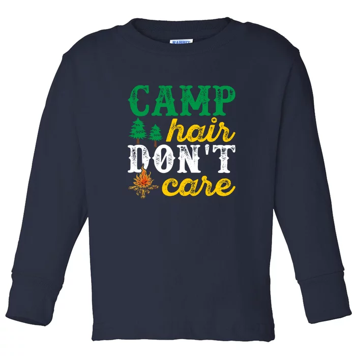 Camp Hair Dont Care Gift Campfire Outdoor Gift Toddler Long Sleeve Shirt