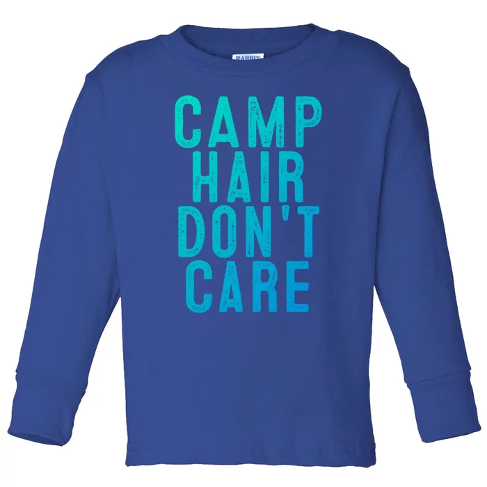 Camp Hair Dont Care Camping Gifgift And Cool Gift Toddler Long Sleeve Shirt