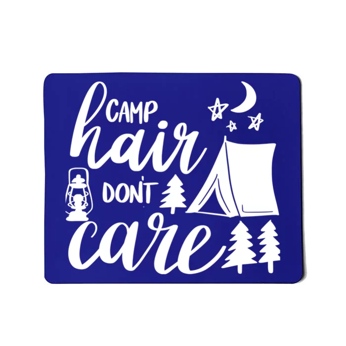 Camp Hair Dont Care Camping Hiking Mountaineering Gift Mousepad