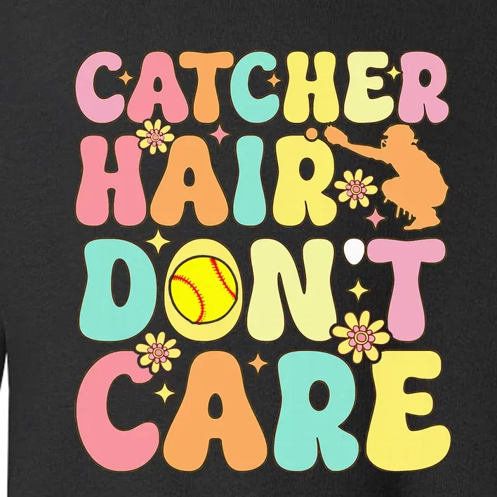 Catcher Hair DonT Care Softball Catcher Softball Player Toddler Sweatshirt