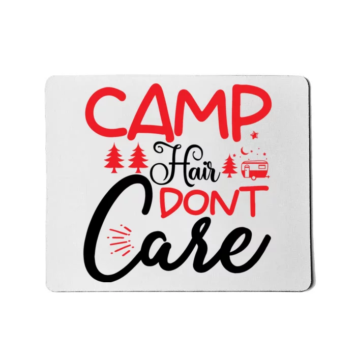 Camp Hair Dont Care Funny Camping Mousepad