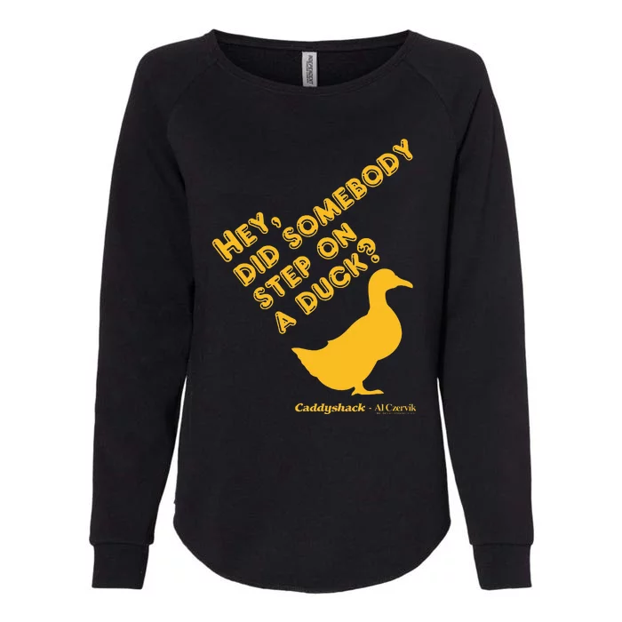 Caddyshack Hey Did Somebody Step On A Duck Womens California Wash Sweatshirt