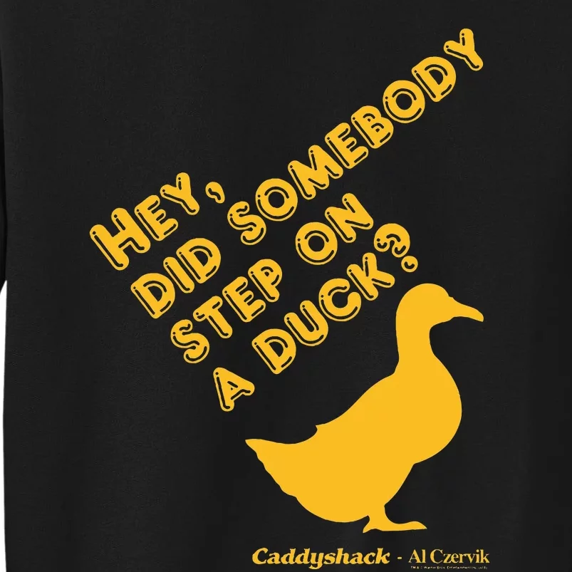 Caddyshack Hey Did Somebody Step On A Duck Tall Sweatshirt