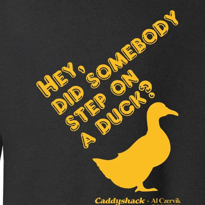 Caddyshack Hey Did Somebody Step On A Duck Toddler Sweatshirt