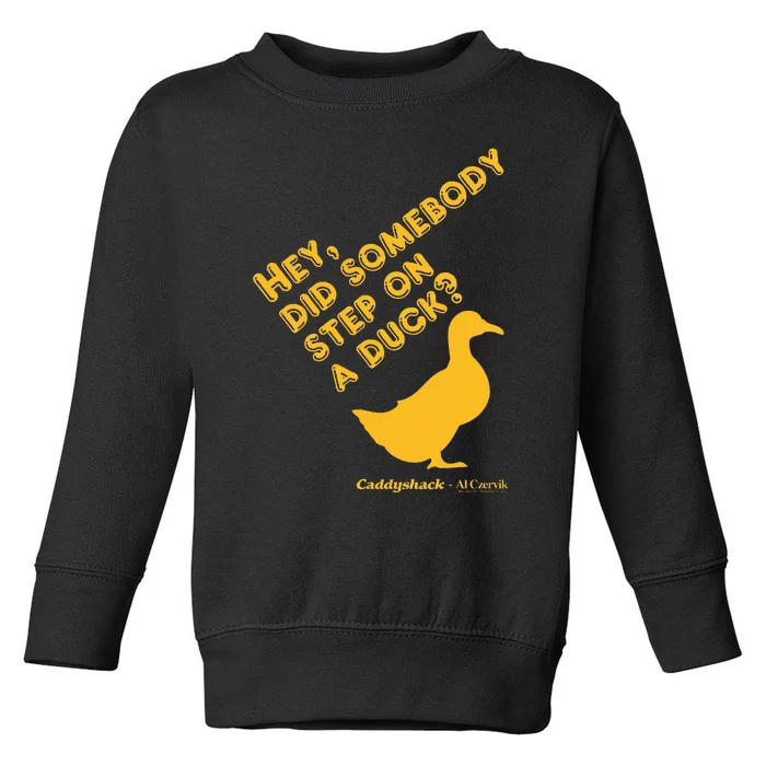 Caddyshack Hey Did Somebody Step On A Duck Toddler Sweatshirt