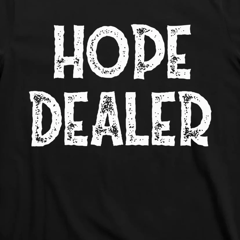 Cute Hope Dealer Uplifting Graphic Positive T-Shirt