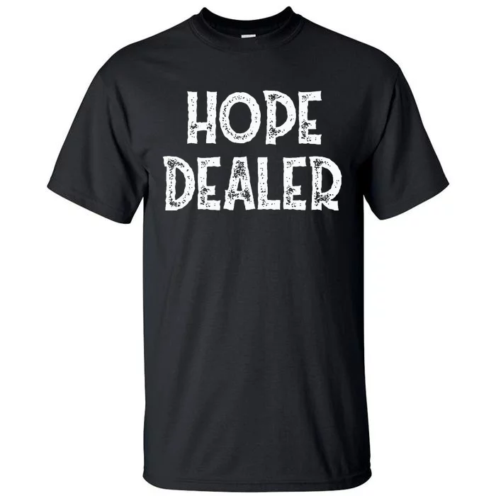 Cute Hope Dealer Uplifting Graphic Positive Tall T-Shirt