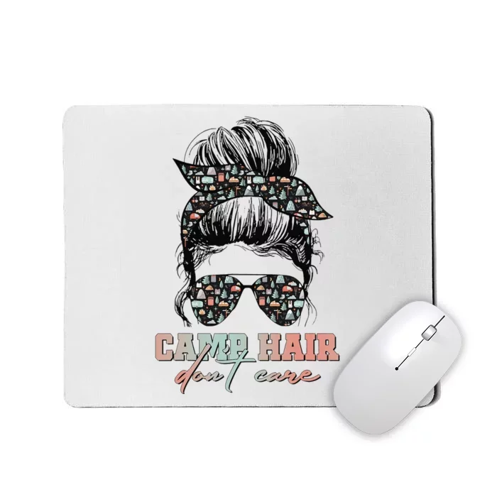 Camp Hair Don't Care Messy Bun Camping Life Camping Lovers Mousepad