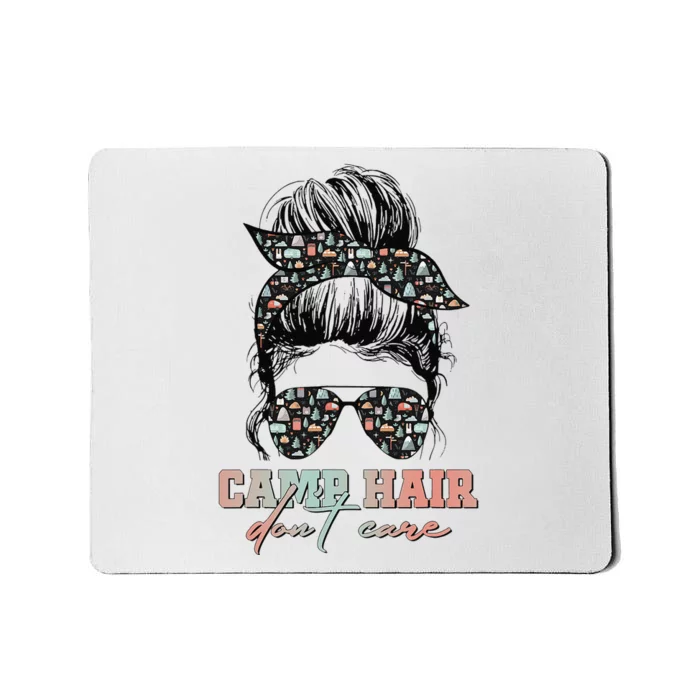 Camp Hair Don't Care Messy Bun Camping Life Camping Lovers Mousepad