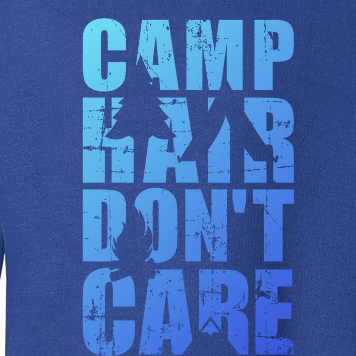 Camp Hair Dont Care Camping Great Gift Toddler Sweatshirt