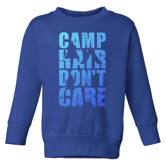 Camp Hair Dont Care Camping Great Gift Toddler Sweatshirt