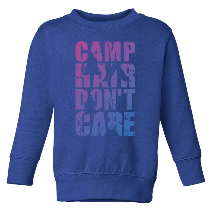 Camp Hair Dont Care Camping Great Gift Toddler Sweatshirt