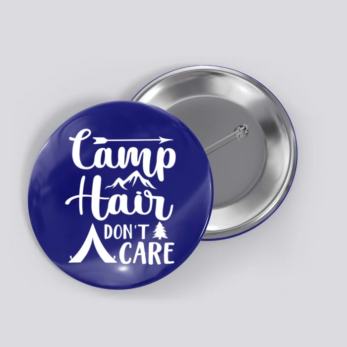 Camp Hair Dont Care Cute Outdoor Wilderness Fun Meaningful Gift Button