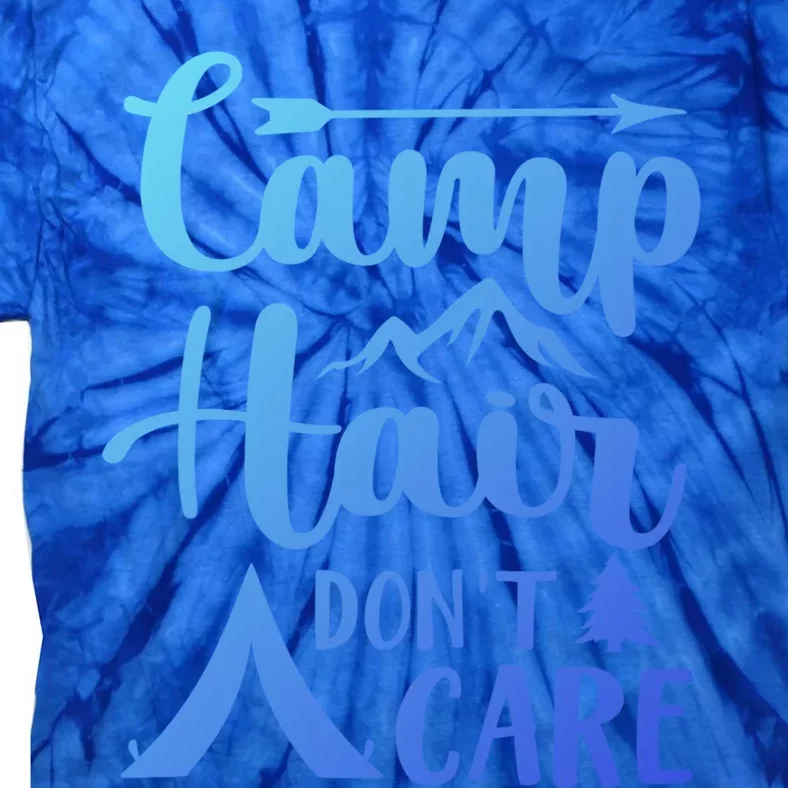 Camp Hair Dont Care Cute Outdoor Wilderness Fun Meaningful Gift Tie-Dye T-Shirt