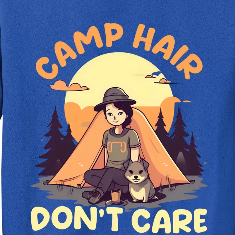 Camp Hair Dont Care Design Gift Tall Sweatshirt