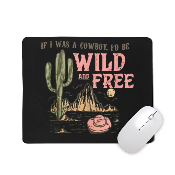 Cowgirl Horses Desert If I Was Cowgirl I’d Be Wild And Free Mousepad