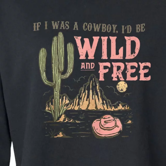 Cowgirl Horses Desert If I Was Cowgirl I’d Be Wild And Free Cropped Pullover Crew