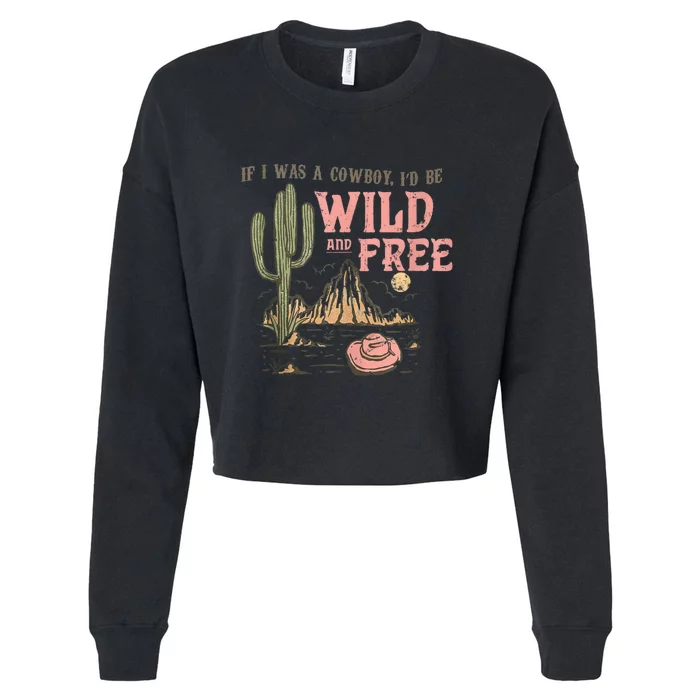 Cowgirl Horses Desert If I Was Cowgirl I’d Be Wild And Free Cropped Pullover Crew