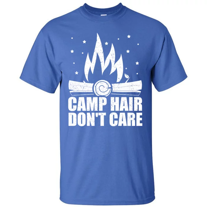 Camp Hair Dont Care Funny Camping Gift Meaningful Gift Tall T-Shirt