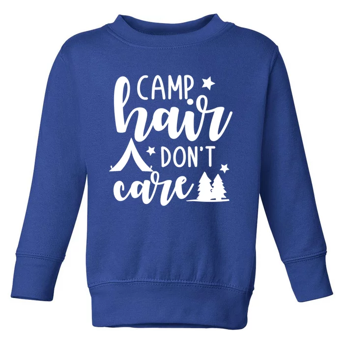 Camp Hair Dont Care Funny Camping Quote Gift Toddler Sweatshirt