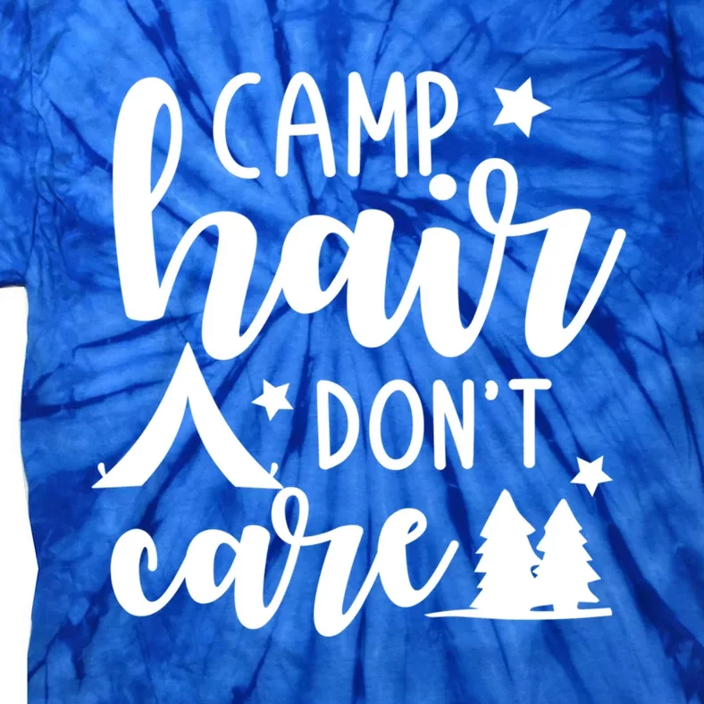 Camp Hair Dont Care Funny Camping Quote Gift Tie-Dye T-Shirt