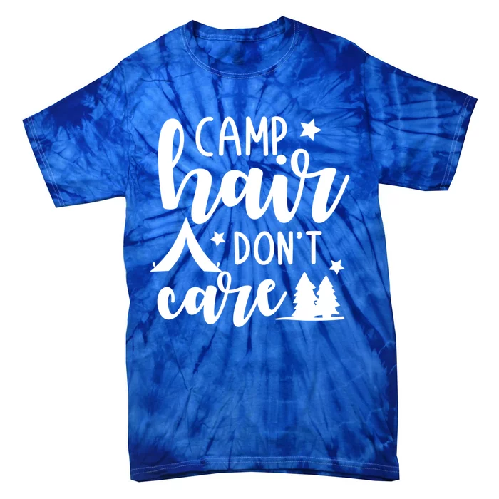 Camp Hair Dont Care Funny Camping Quote Gift Tie-Dye T-Shirt