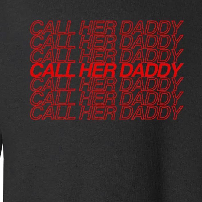 Call Her Daddy Toddler Sweatshirt