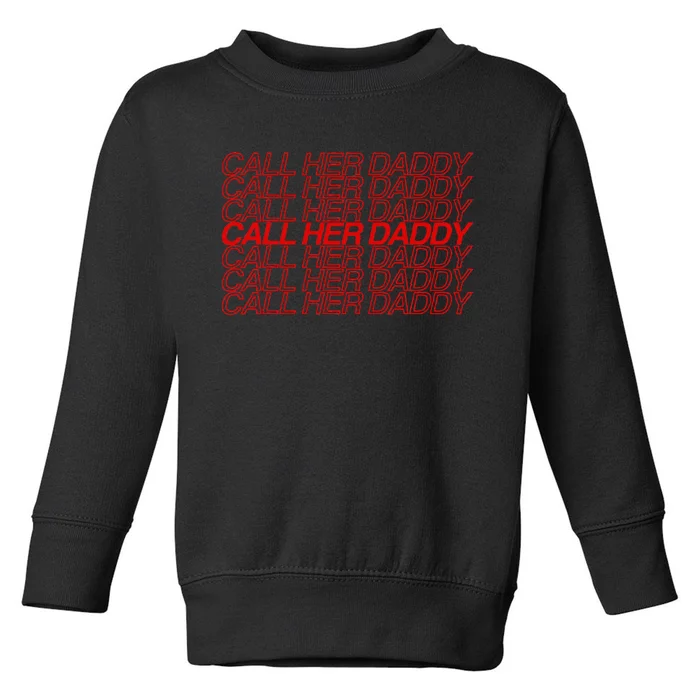 Call Her Daddy Toddler Sweatshirt