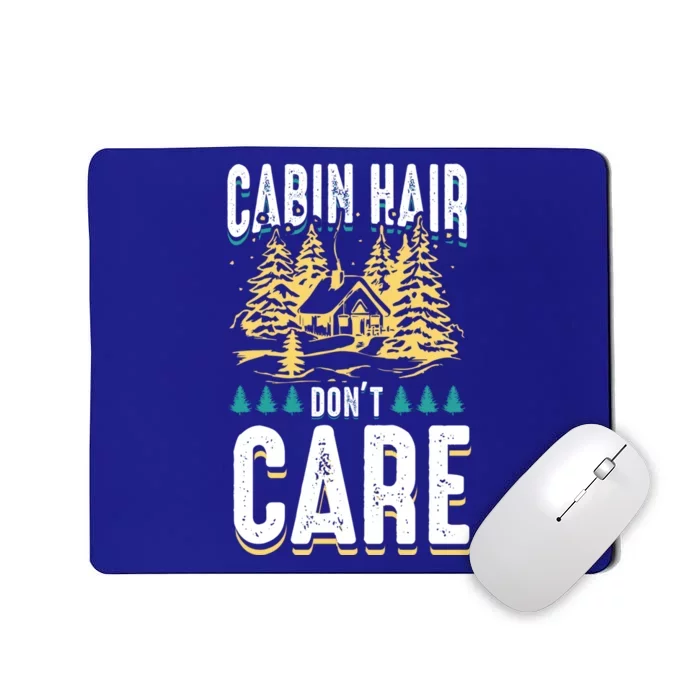 Cabin Hair Dont Care Outdoor Camping Lover Funny Gift Mousepad