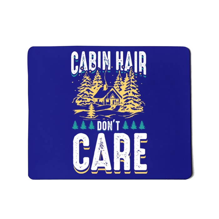 Cabin Hair Dont Care Outdoor Camping Lover Funny Gift Mousepad