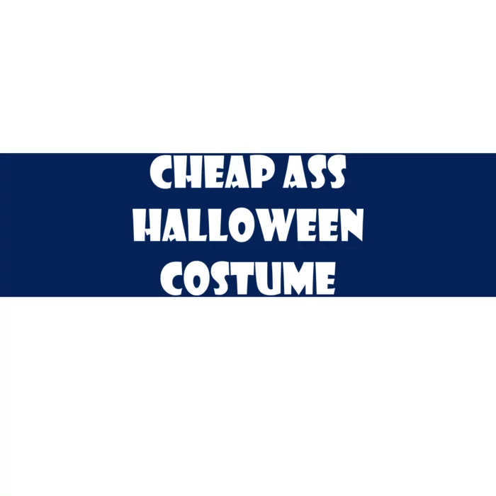 Cheap Ass Halloween Costume Bumper Sticker