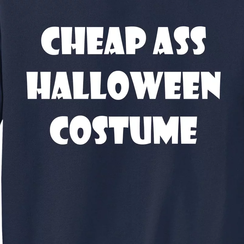 Cheap Ass Halloween Costume Tall Sweatshirt