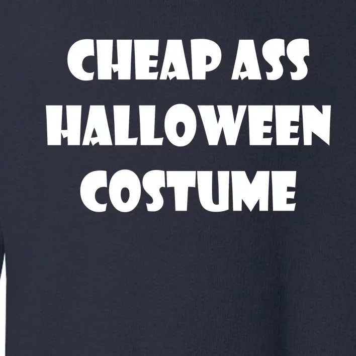 Cheap Ass Halloween Costume Toddler Sweatshirt