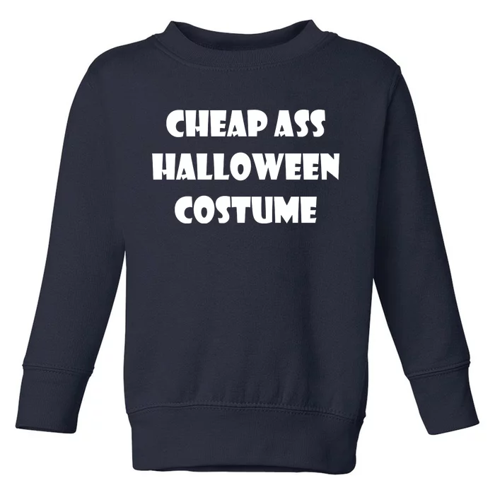 Cheap Ass Halloween Costume Toddler Sweatshirt