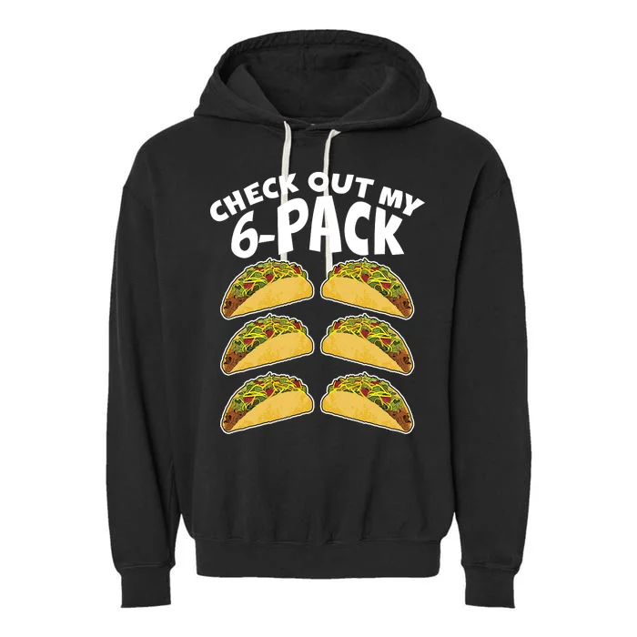 Check Out My 6-Pack Tacos Garment-Dyed Fleece Hoodie