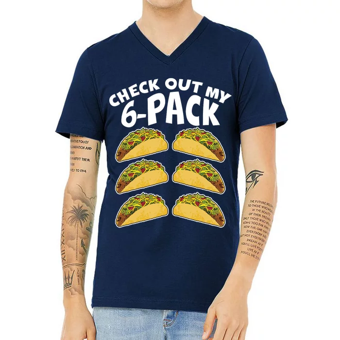 Check Out My 6-Pack Tacos V-Neck T-Shirt