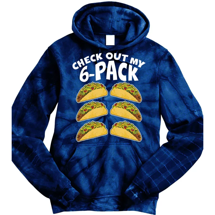 Check Out My 6-Pack Tacos Tie Dye Hoodie