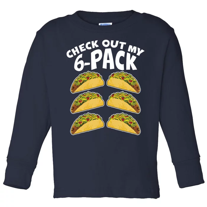 Check Out My 6-Pack Tacos Toddler Long Sleeve Shirt