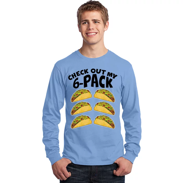 Check Out My 6-Pack Tacos Long Sleeve Shirt